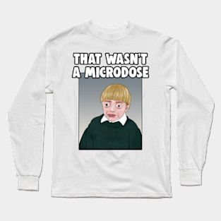 That Wasn't A Microdose Meme Long Sleeve T-Shirt